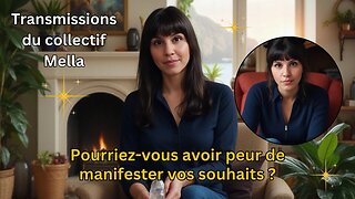 Pourriez-vous avoir peur de manifester vos souhaits ? | Transmissions du collectif Mella