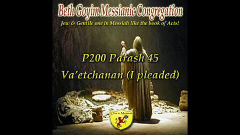 BGMCTV P200 Parash 45 Va’etchanan (I pleaded) D’varim (Deut) 3:23-7:11