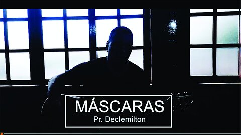 MÁSCARAS - Pr. Declemilton