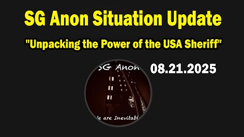 SG Anon, Scotty Saks & PeaceMaker Aldo Situation Update Aug 21: "Unpacking the Power of the USA Sheriff"