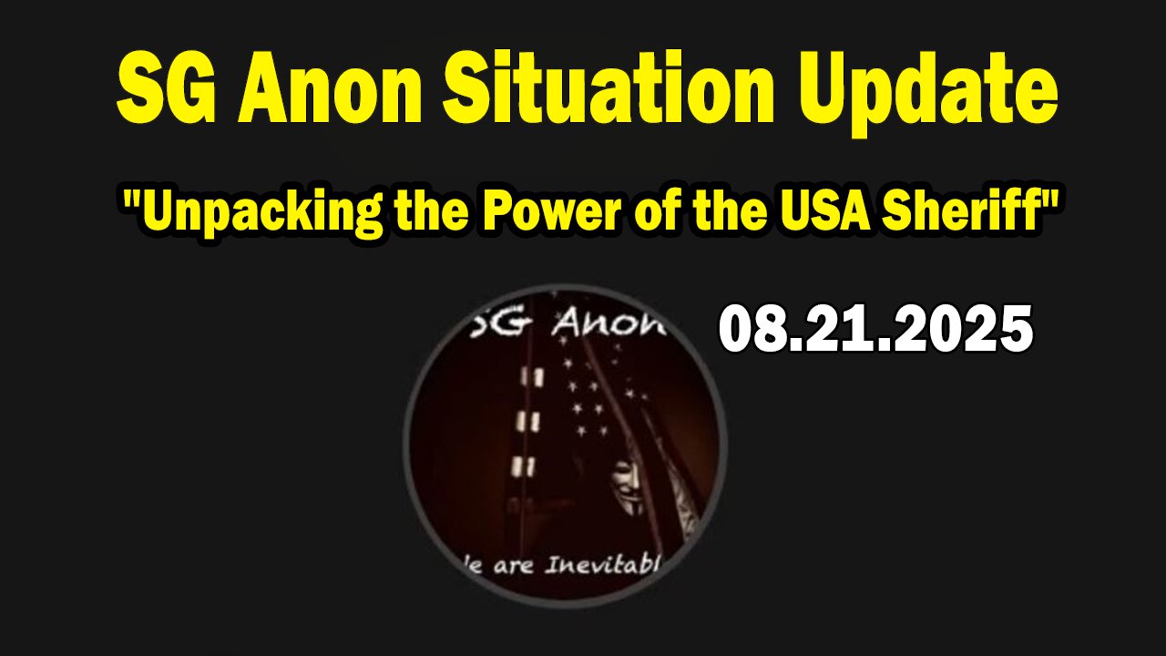 SG Anon, Scotty Saks & PeaceMaker Aldo Situation Update Aug 21: "Unpacking the Power of the USA Sheriff"