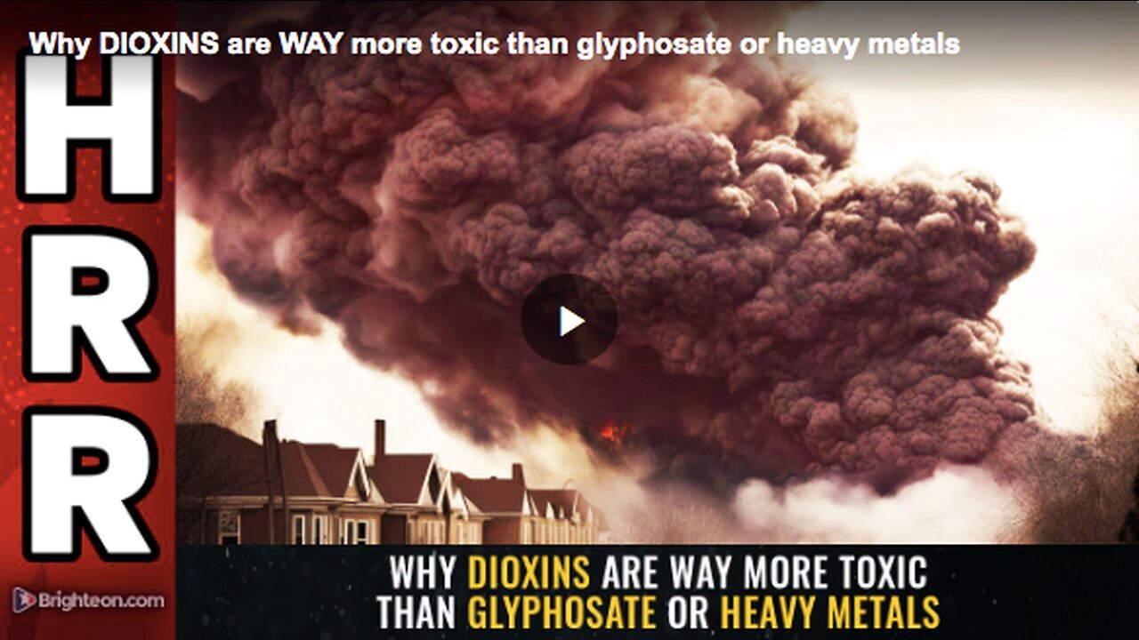 "Mike Adams: Dioxins' Toxicity Surpasses Heavy Metals and Glyphosate"