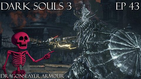 Dark Souls 3 Ep 43: Dragonslayer Armour