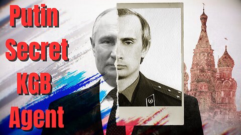 Putin’s Secret Life as a KGB Agent
