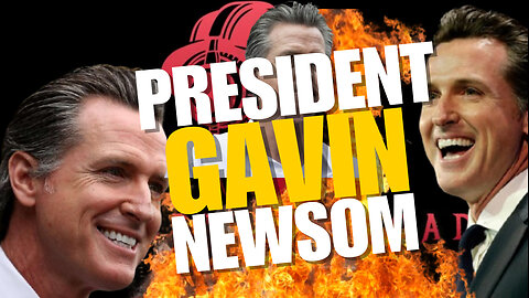 EPISODE #40 PRESIDENT NEWSOM CAN HAPPEN. IGNORE IT AT YOUR OWN PERIL
