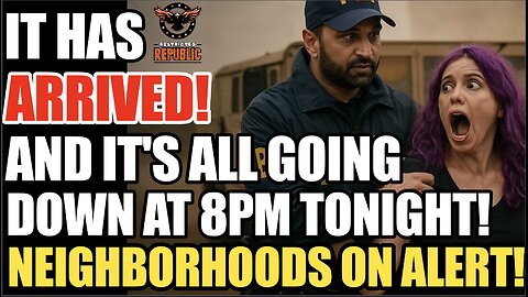 It Has Arrived! And It’s All Going Down Today at 8pm! Neighborhoods on Alert!