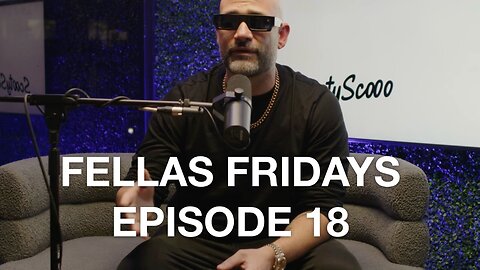 FELLAS FRIDAYS 18 "The Best Revenge is Reinvention"
