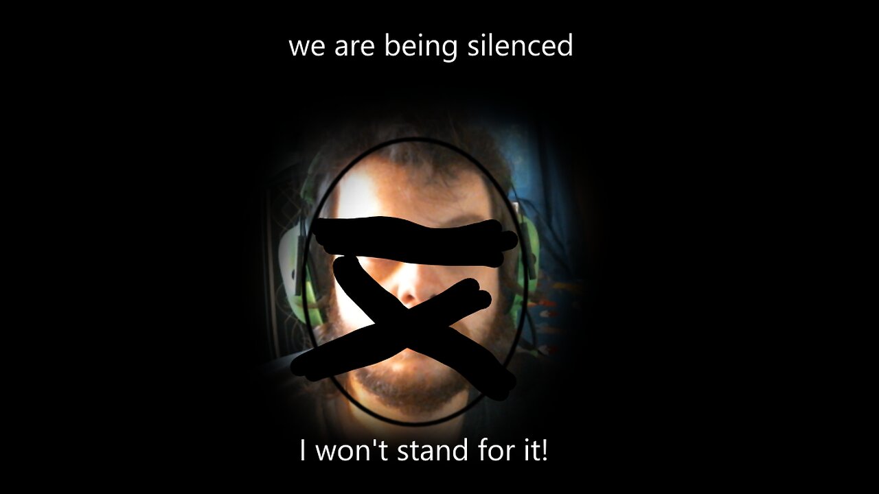 We are being Silenced, I won't stand for it!