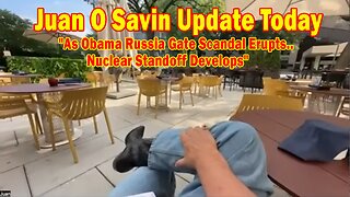 Juan O Savin Update Today July 25: "As Obama Russia Gate Scandal Erupts..Nuclear Standoff Develops"