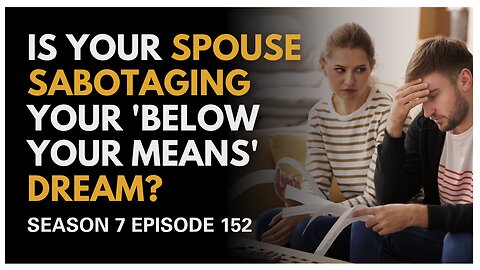 LIVE SHOW REPLAY: Is Your Spouse Secretly Sabotaging Your 'Below Your Means' Dream?