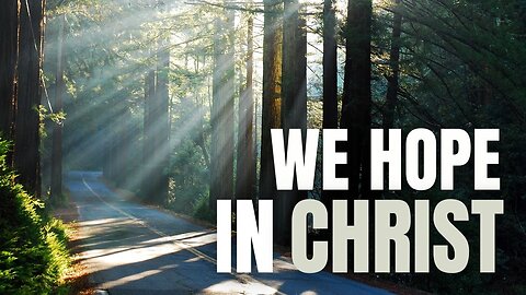 We Hope In Christ, Our Saviour