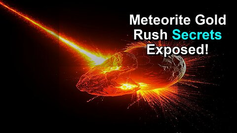 Meteorite Gold Rush: What They're Hiding?