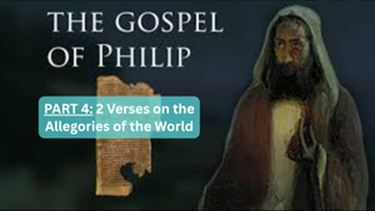 Gospel of Philip: 2 Verses - Allegories of the World
