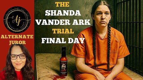 The SHANDA VANDER ARK Trial —Hot Sauce, Cruelty & a Family's Dark Secret — The BITTER END!!