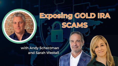 Exposing Gold IRA Scams w/ Andy Schectman and Sarah Westall