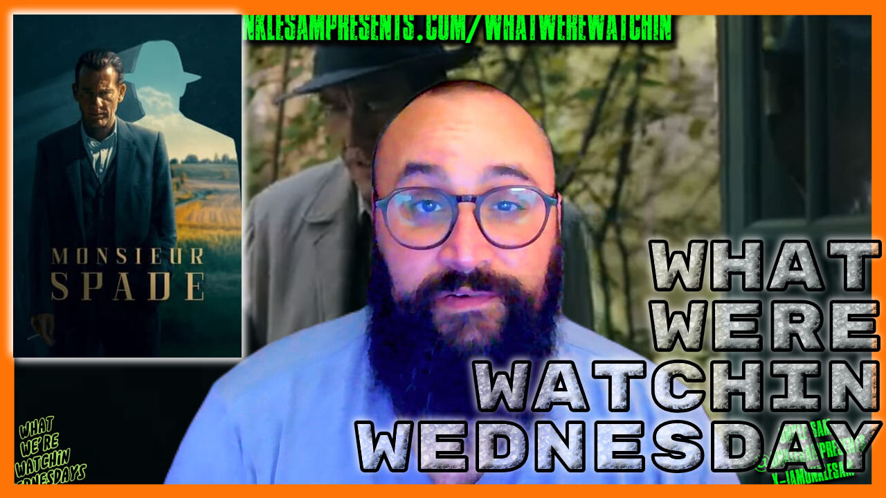 Monsieur Spade on this weeks What Were Watchin Wednesday