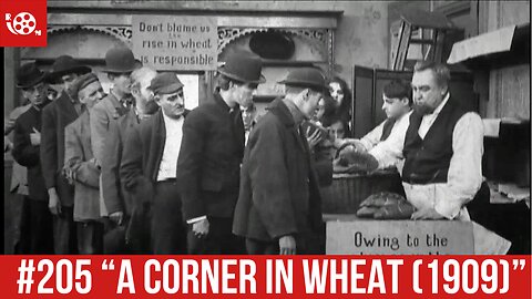 #205 "A Corner In Wheat (1909)" Review