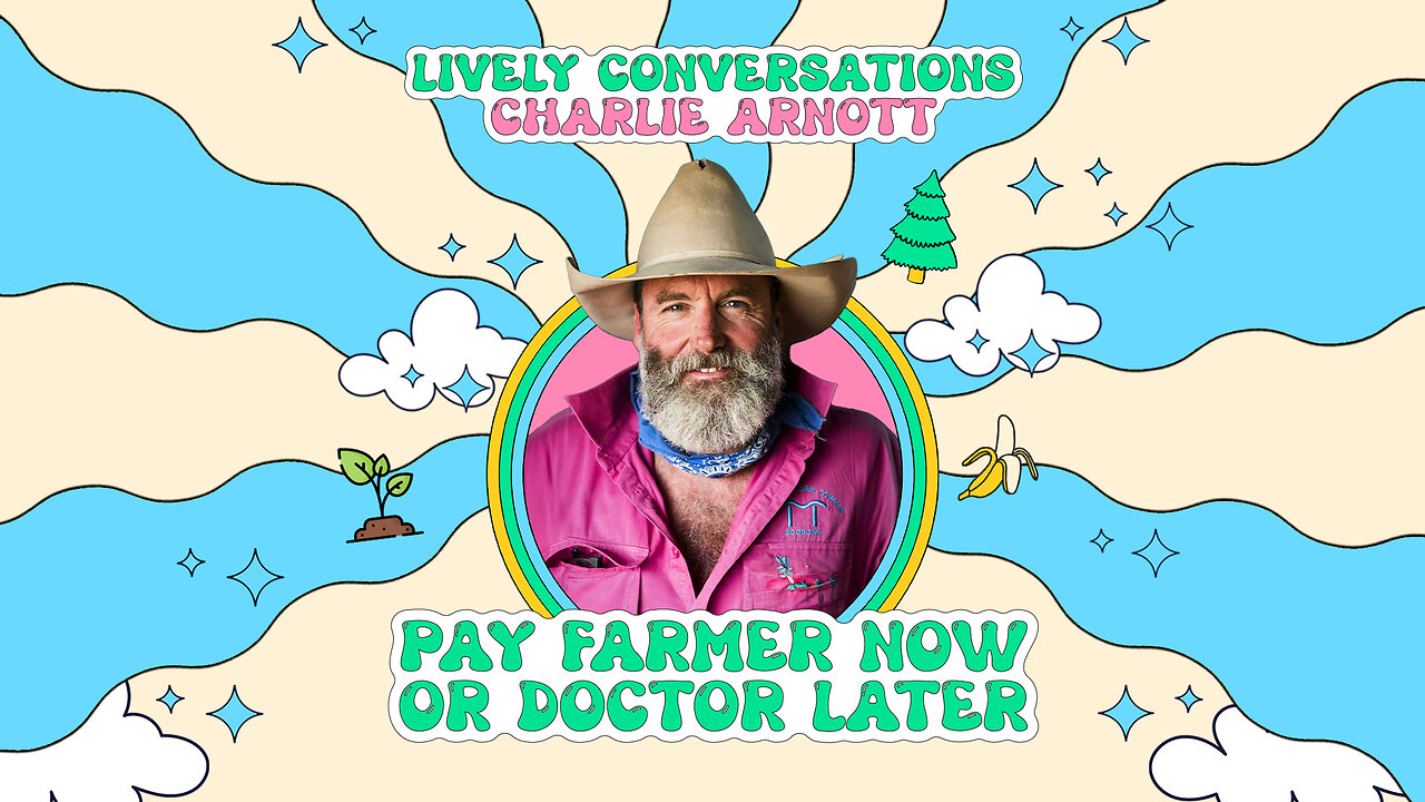 LiVELY Conversations (Snippet) with Charlie Arnott: Pay Farmer Now or Doctor Later