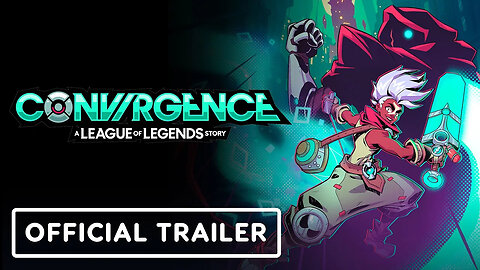 CONVERGENCE： A League of Legends Story - Official Cinematic Story Trailer-j