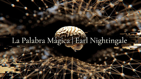 La Palabra Mágica que Cambia Todo | El Secreto Mejor Guardado de Earl Nightingale