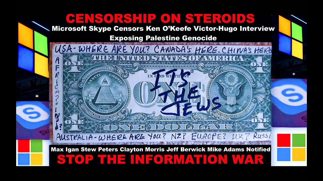 Microsoft Skype Censors Ken OKeefe Victor Hugo Alerts Mike Adams Max Igan Stew Peters Clayton Morris