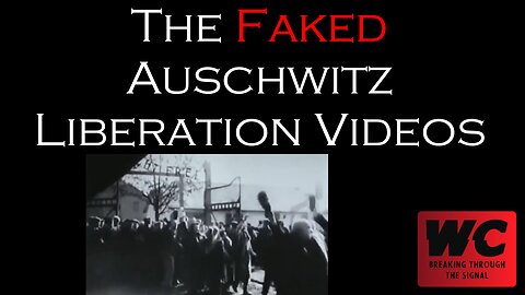 The Holocaust Pt. 16 - The Faked Auschwitz Liberation Videos