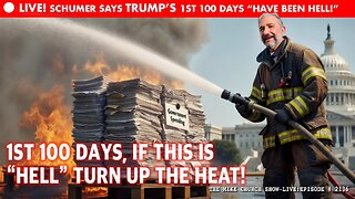 Mike Church Show - Schumer Says Trump's First 100 Days Have Been Hell