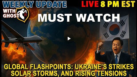 MUST WATCH - Global Flashpoints: Ukraine’s Strikes, Solar Storms, and Rising Tensions