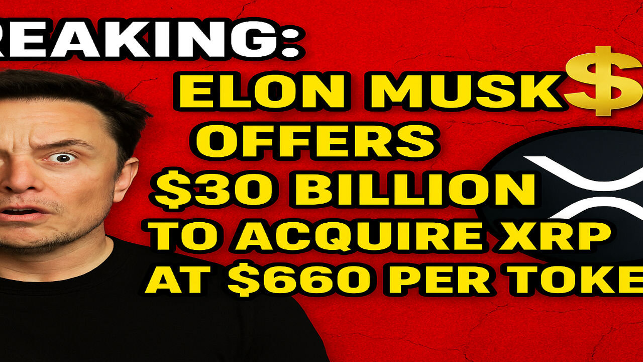 BREAKING: Elon Musk Offers $30 Billion to Acquire XRP at $660 Per Token #xrpnews # news #sahnews