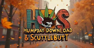 --- Humpday Download & Scuttlebutt ---