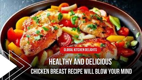 Chicken breast recipe will blow your mind! Chicken with veggies — healthy and delicious!