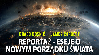 REPORTAŻ - ESEJE O NOWYM PORZĄDKU ŚWIATA - DRAGO BOSNIĆ & JAMES CORBETT