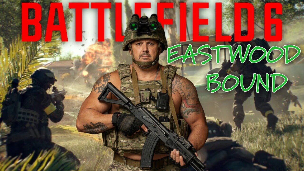 🔴EASTWOOD BOUND -BATTLEFIELD 6