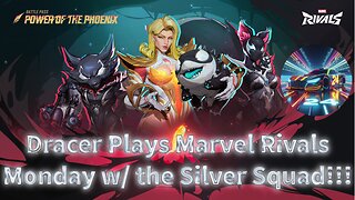Dracer Plays Marvel Rivals Mondays w/The Squad!!! We Back in Here!