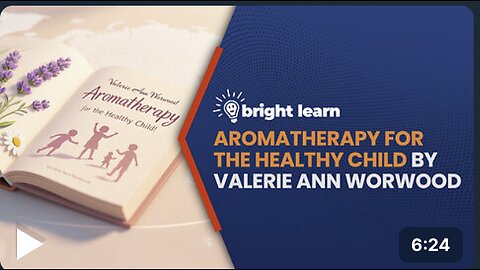 BrightLearn - Aromatherapy for the Healthy Child by Valerie Ann Worwood