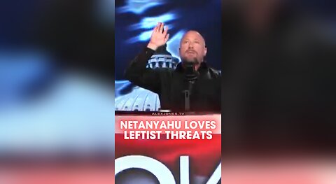 Alex Jones: Netanyahu Happy Leftists Threatening To Burn Down America Over Supporting Israel - 5/23/25