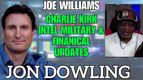 Jon Dowling & Joe Williams Discuss Military Intel, Financial Updates Sept 2025