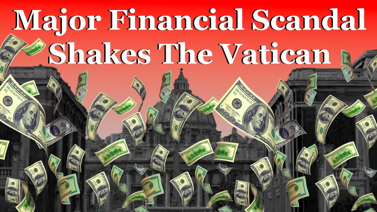 Major Financial Scandal Shakes The Vatican