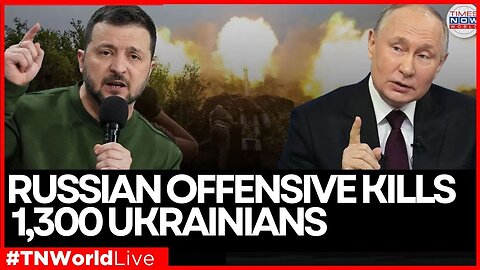 LIVE: Russian Army Chief Spearheads Deadly Offensive, Claims 1,300 Ukrainian Lives in 24 Hours