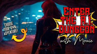 Choose Your Own Adventure & Enter the AI Dungeon with Moxie & Darnell! Ep. 03