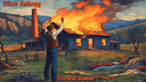 Oliver Anthony - Scornful Woman