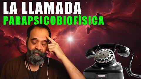 LLAMADA PARAPSICOBIOFÍSICA