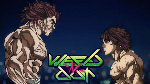 Baki + more (Weeb ~N~ Out)
