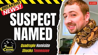 BREAKING: Suspect Named in Tennessee Quadruple Homicide & Abandoned Baby Case