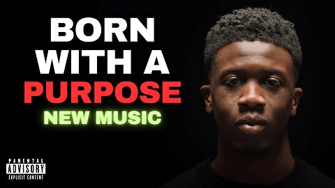 Born with a Purpose (New Music)