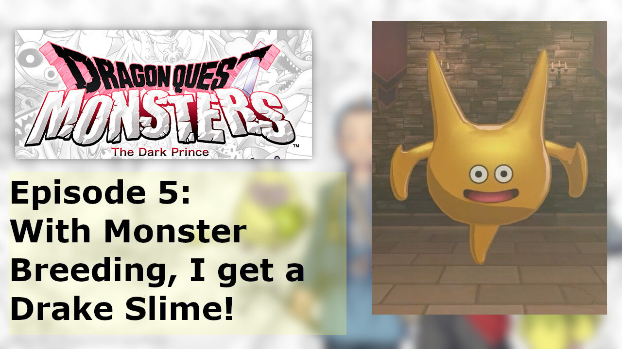 Episode 5: With Monster Breeding, I get a Drake Slime.