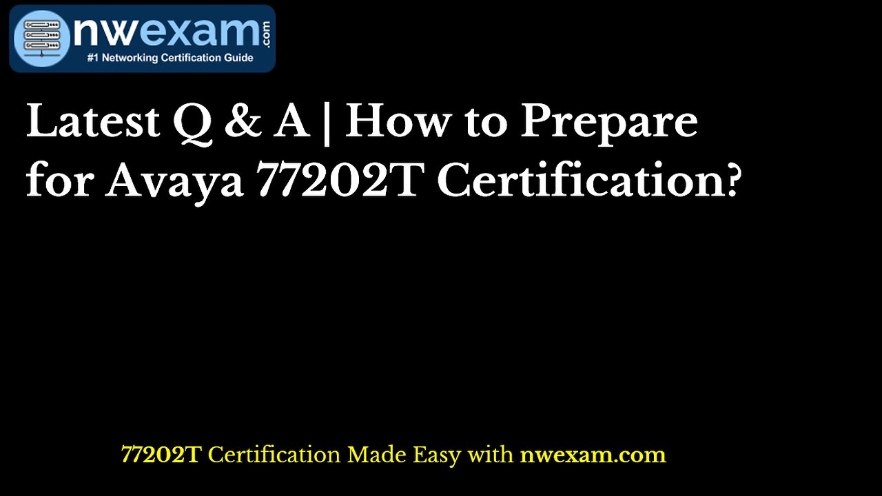Latest Q & A | How to Prepare for Avaya 77202T Certification?