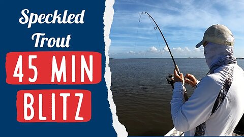 45 Minute Trout Blitz Saves the Day!
