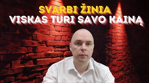 Svarbi žinia: Viskas turi savo kainą