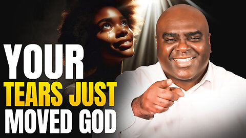 Your Tears Just Moved God - Morning Prayer